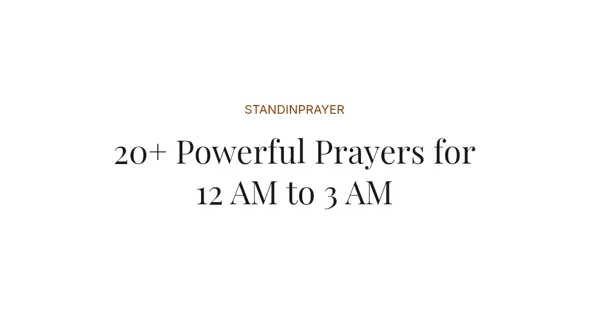 20+ Powerful Prayers for 12 AM to 3 AM