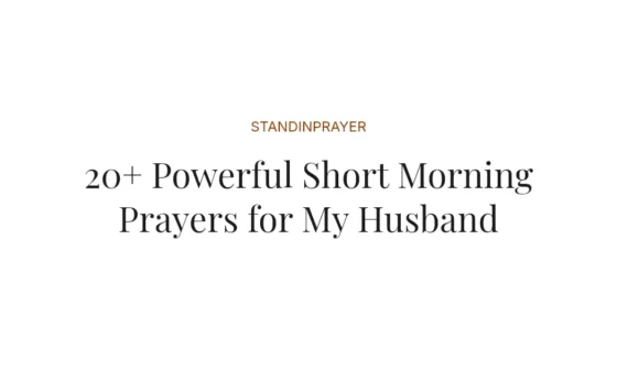 20+ Powerful Short Morning Prayers for My Husband