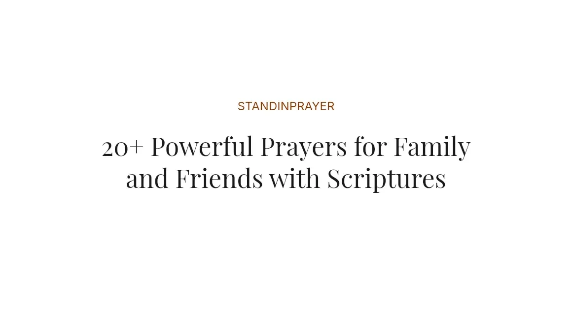 20+ Powerful Prayers for Family and Friends with Scriptures