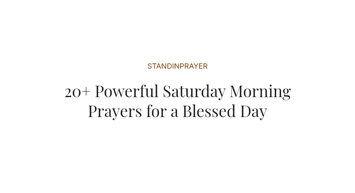 20+ Powerful Saturday Morning Prayers for a Blessed Day