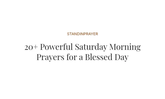 20+ Powerful Saturday Morning Prayers for a Blessed Day