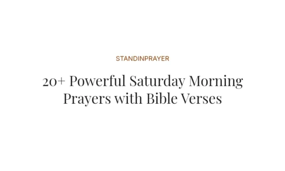 20+ Powerful Saturday Morning Prayers with Bible Verses
