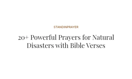 20+ Powerful Prayers for Natural Disasters with Bible Verses