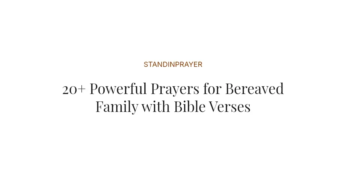 20+ Powerful Prayers for Bereaved Family with Bible Verses