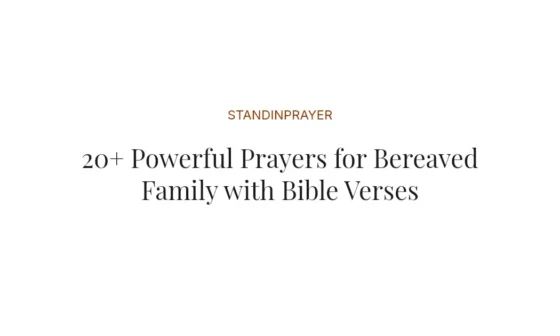 20+ Powerful Prayers for Bereaved Family with Bible Verses