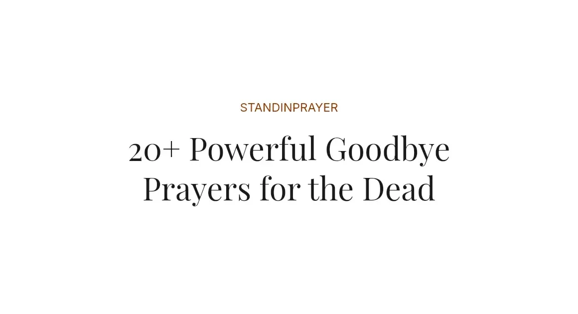 20+ Powerful Goodbye Prayers for the Dead