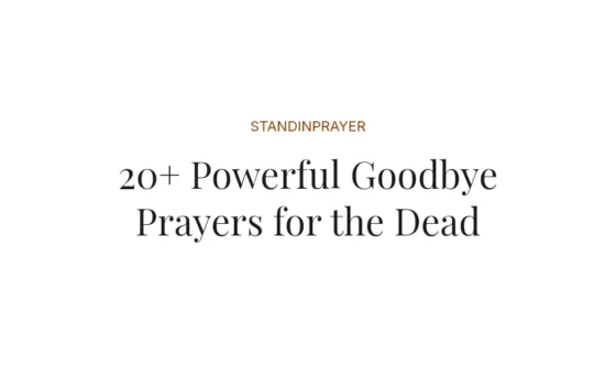 20+ Powerful Goodbye Prayers for the Dead