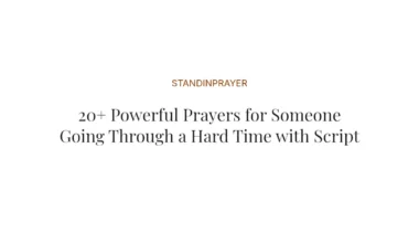 20+ Powerful Prayers for Someone Going Through a Hard Time with Scriptures
