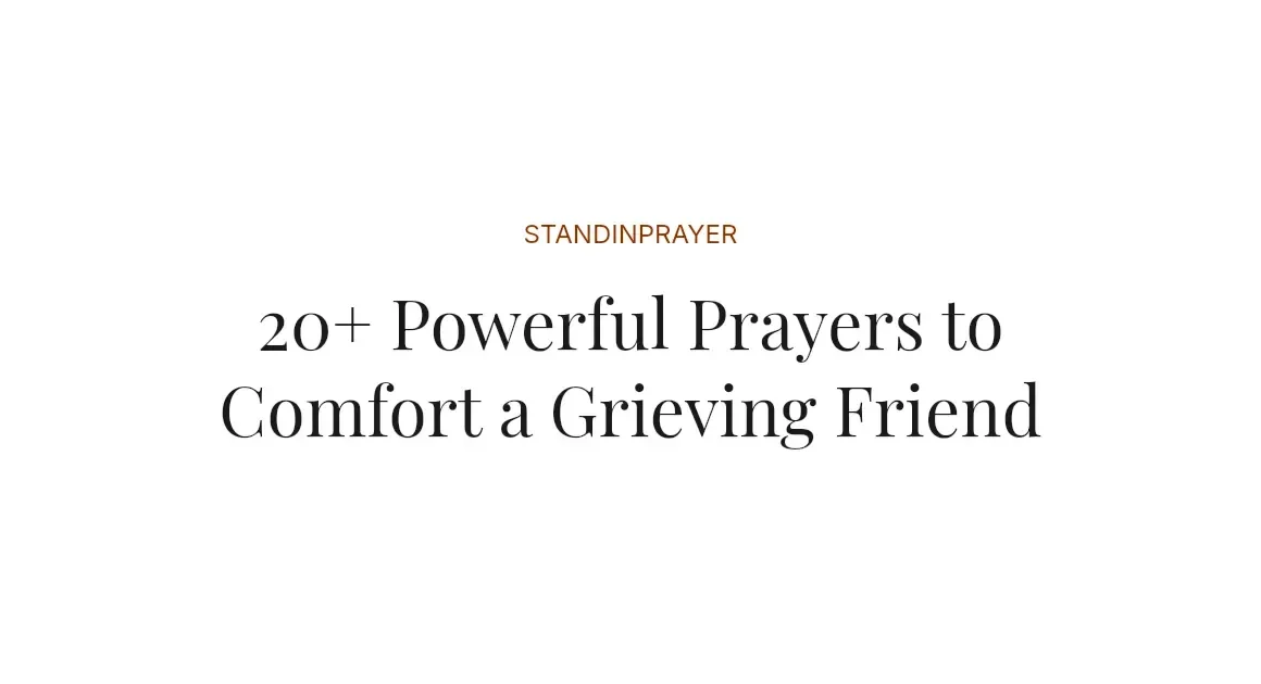 20+ Powerful Prayers to Comfort a Grieving Friend