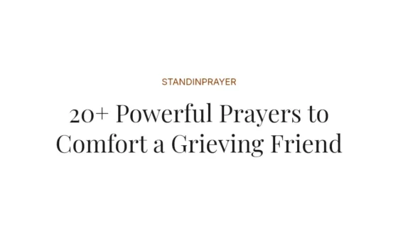 20+ Powerful Prayers to Comfort a Grieving Friend