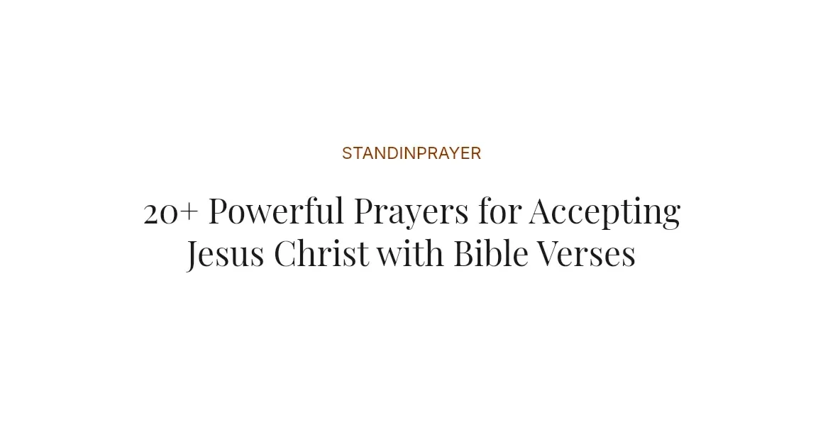 20+ Powerful Prayers for Accepting Jesus Christ with Bible Verses