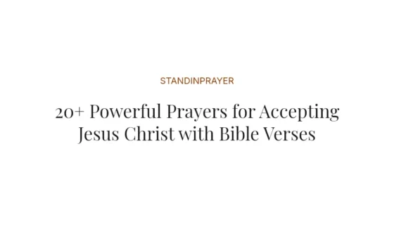 20+ Powerful Prayers for Accepting Jesus Christ with Bible Verses