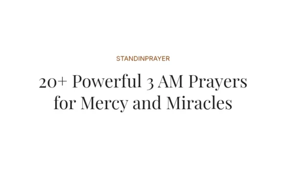 20+ Powerful 3 AM Prayers for Mercy and Miracles