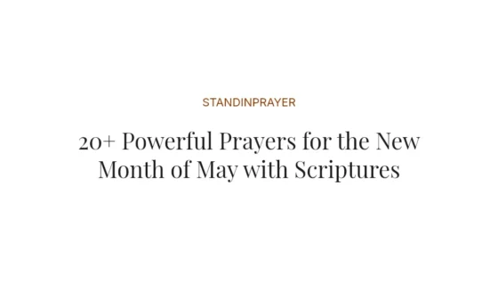 20+ Powerful Prayers for the New Month of May with Scriptures