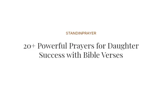 20+ Powerful Prayers for Daughter Success with Bible Verses