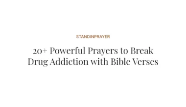 20+ Powerful Prayers to Break Drug Addiction with Bible Verses