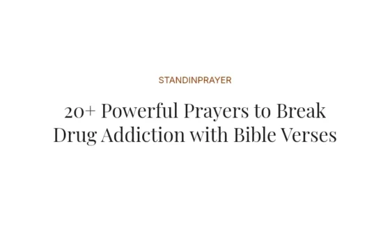 20+ Powerful Prayers to Break Drug Addiction with Bible Verses
