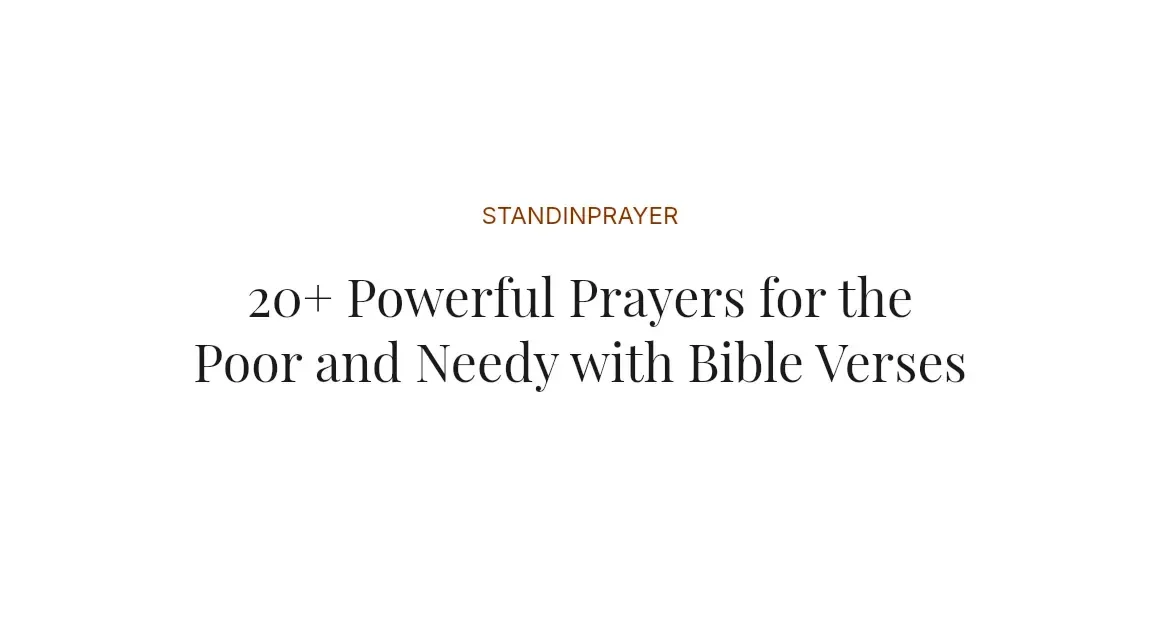 20+ Powerful Prayers for the Poor and Needy with Bible Verses