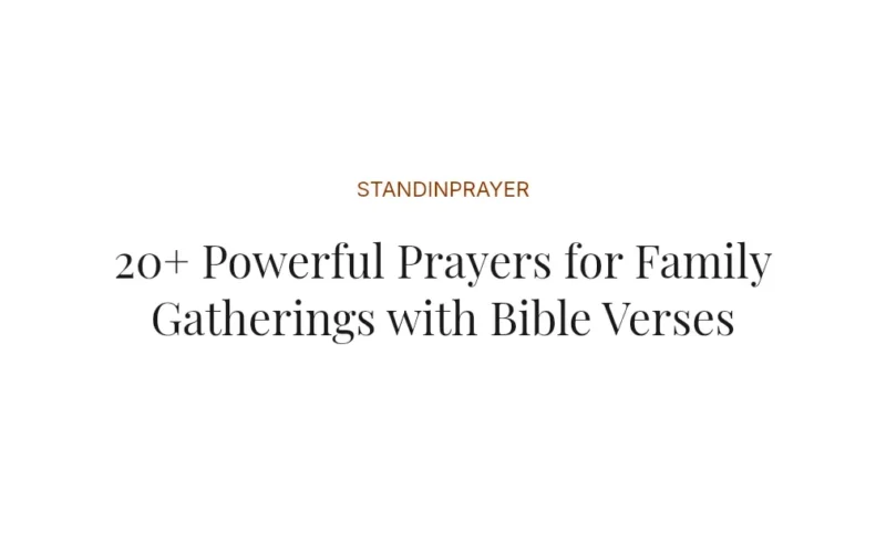 20+ Powerful Prayers for Family Gatherings with Bible Verses