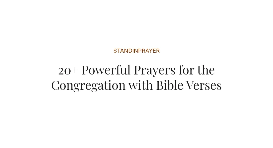 20+ Powerful Prayers for the Congregation with Bible Verses