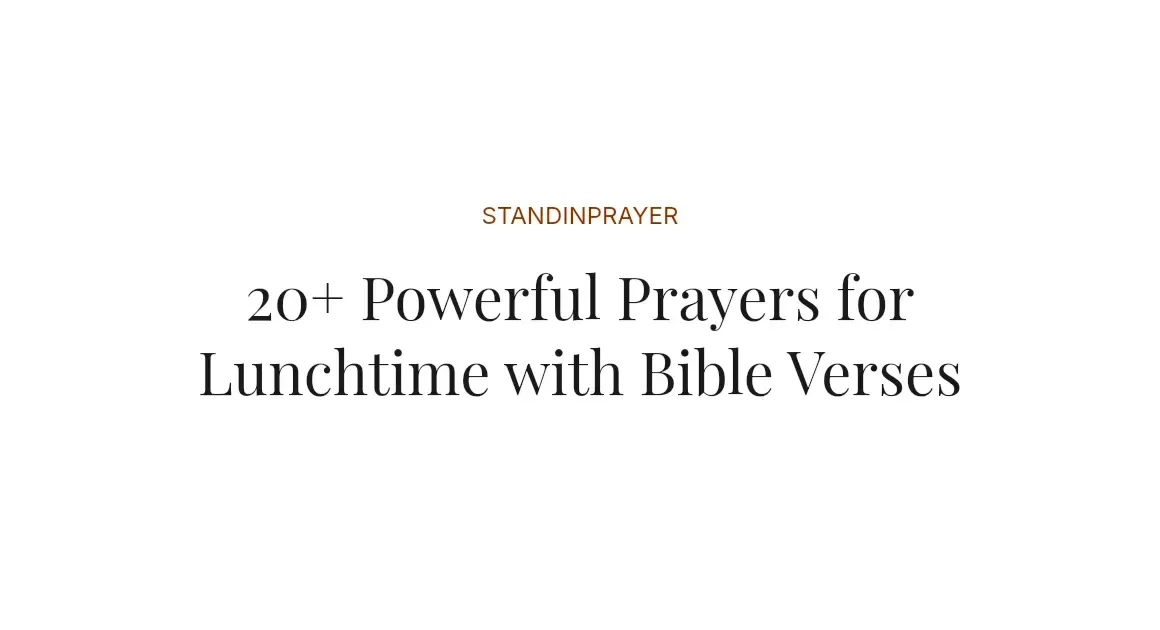 20+ Powerful Prayers for Lunchtime with Bible Verses