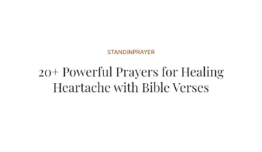20+ Powerful Prayers for Healing Heartache with Bible Verses