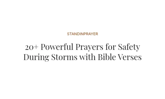 20+ Powerful Prayers for Safety During Storms with Bible Verses