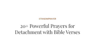 20+ Powerful Prayers for Detachment with Bible Verses