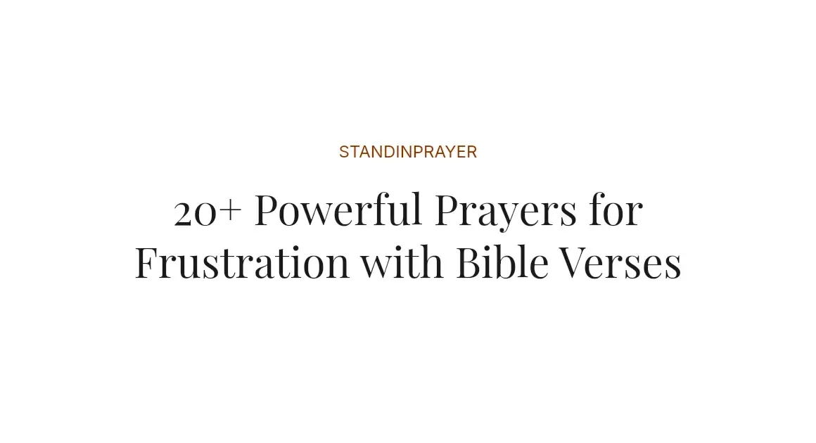 20+ Powerful Prayers for Frustration with Bible Verses