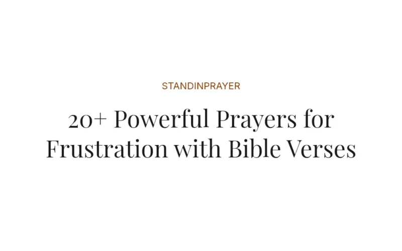 20+ Powerful Prayers for Frustration with Bible Verses