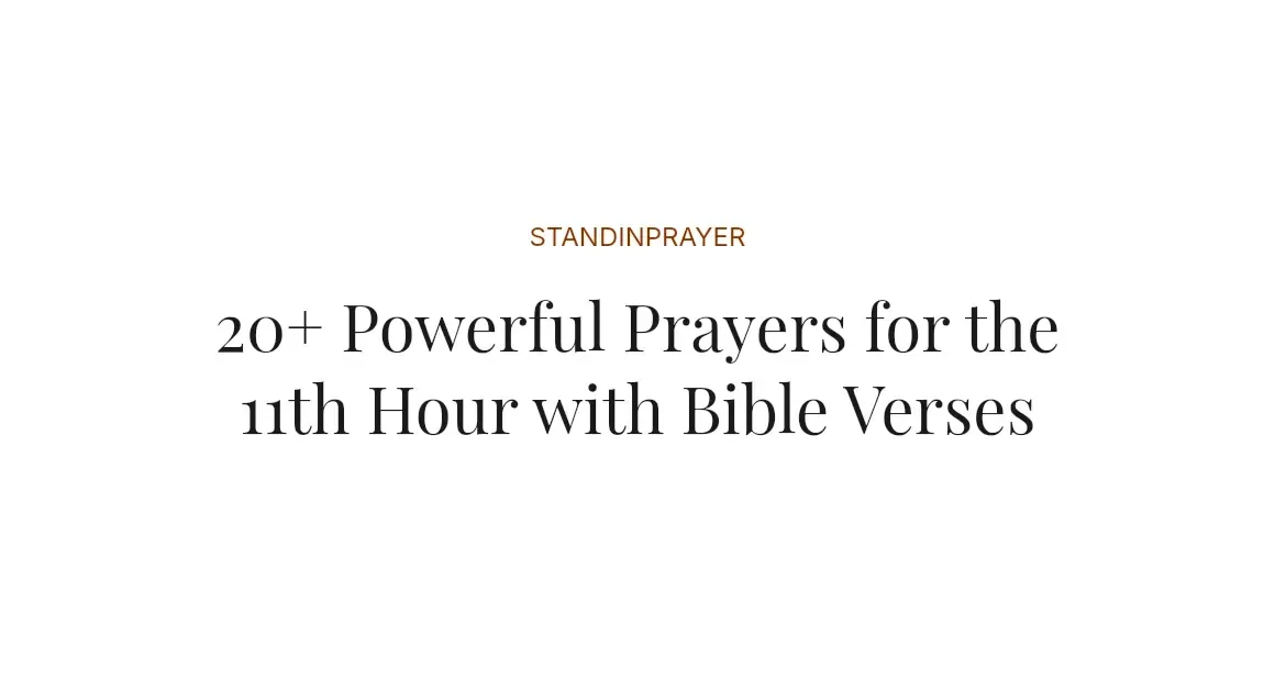 20+ Powerful Prayers for the 11th Hour with Bible Verses