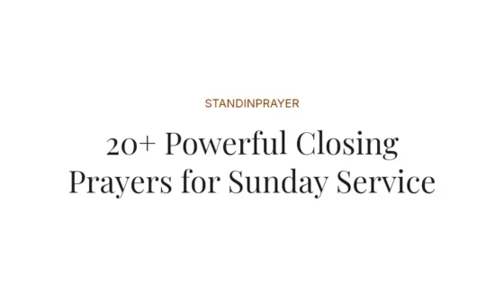 20+ Powerful Closing Prayers for Sunday Service