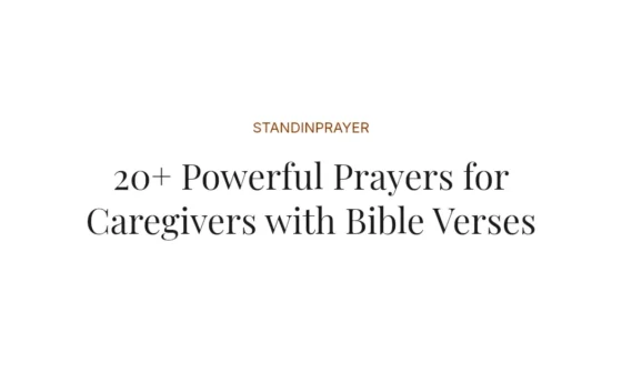 20+ Powerful Prayers for Caregivers with Bible Verses