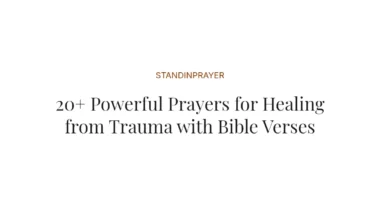 20+ Powerful Prayers for Healing from Trauma with Bible Verses