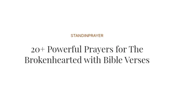 20+ Powerful Prayers for The Brokenhearted with Bible Verses
