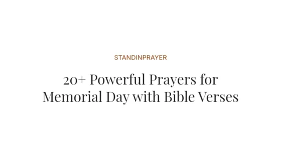 20+ Powerful Prayers for Memorial Day with Bible Verses