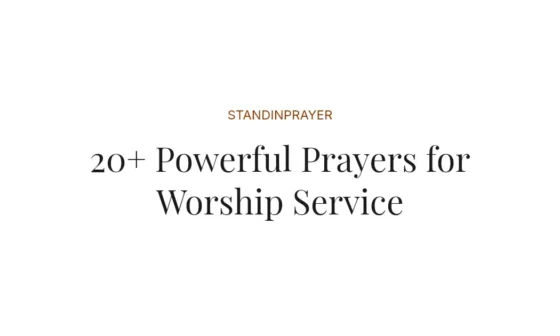 20+ Powerful Prayers for Worship Service