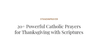20+ Powerful Catholic Prayers for Thanksgiving with Scriptures
