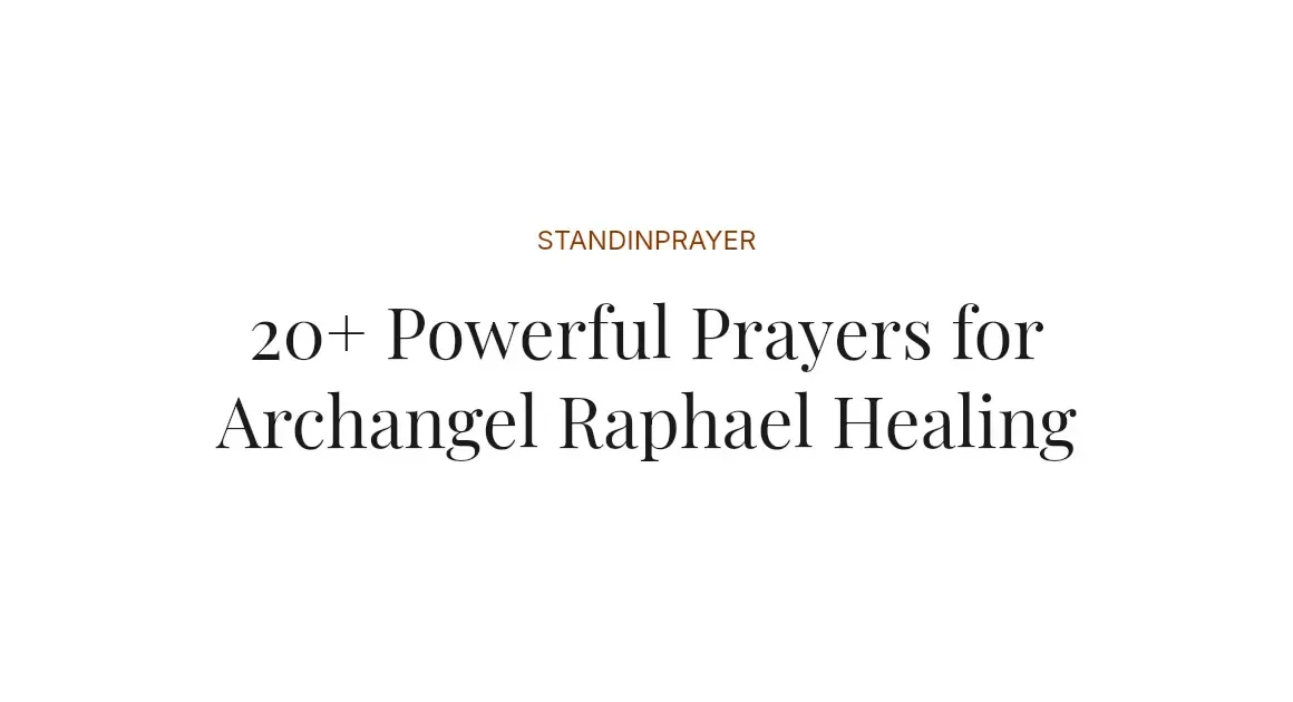 20+ Powerful Prayers for Archangel Raphael Healing