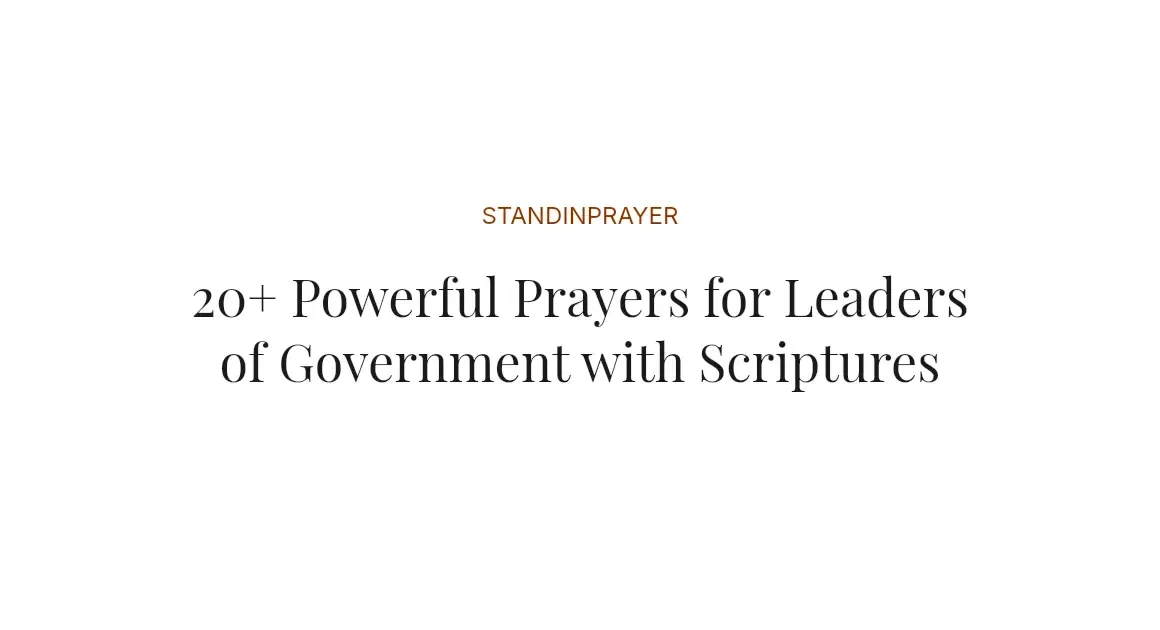 20+ Powerful Prayers for Leaders of Government with Scriptures