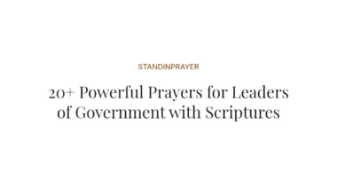20+ Powerful Prayers for Leaders of Government with Scriptures
