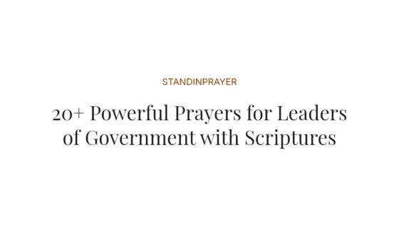 20+ Powerful Prayers for Leaders of Government with Scriptures