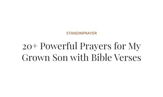 20+ Powerful Prayers for My Grown Son with Bible Verses