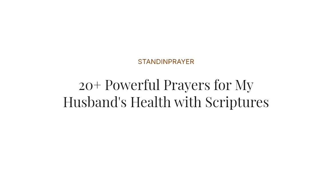 20+ Powerful Prayers for My Husband's Health with Scriptures