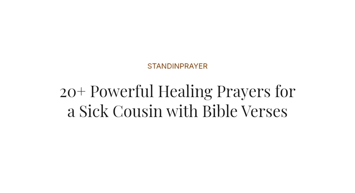 20+ Powerful Healing Prayers for a Sick Cousin with Bible Verses