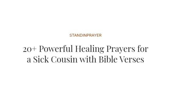 20+ Powerful Healing Prayers for a Sick Cousin with Bible Verses