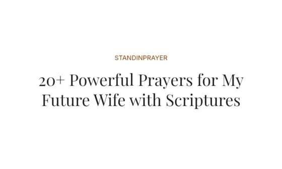 20+ Powerful Prayers for My Future Wife with Scriptures