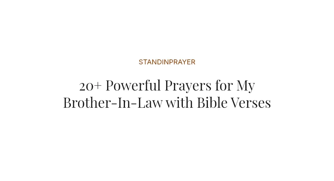 20+ Powerful Prayers for My Brother-In-Law with Bible Verses