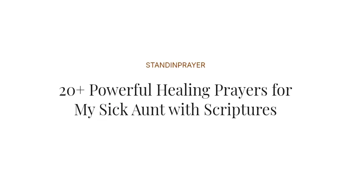 20+ Powerful Healing Prayers for My Sick Aunt with Scriptures