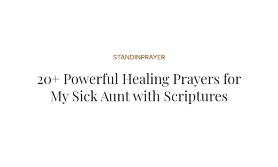 20+ Powerful Healing Prayers for My Sick Aunt with Scriptures